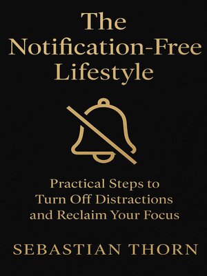 cover image of The Notification-Free Lifestyle